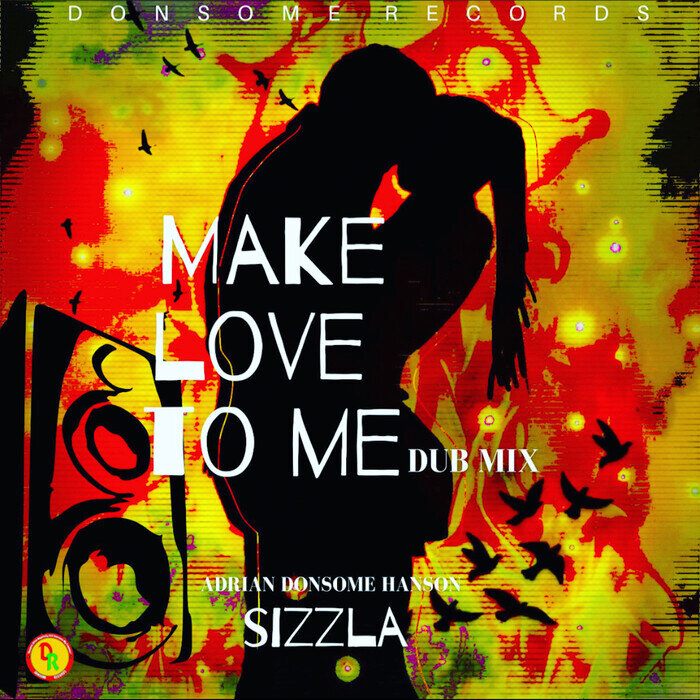 SIZZLA/ADRIAN DONSOME HANSON - Make Love To Me (Dub Mix)