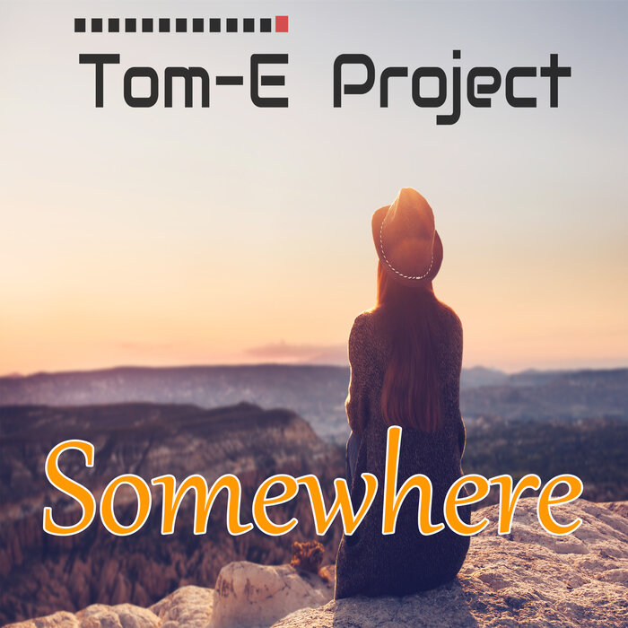 TOM-E PROJECT - Somewhere