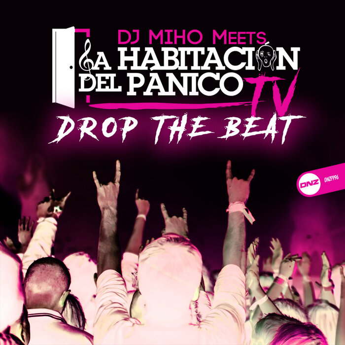 [DNZF996] DJ Miho meets La Habitacion Del Panico - Drop The Beat (Ya a la Venta / Out Now) CS5076056-02A-BIG