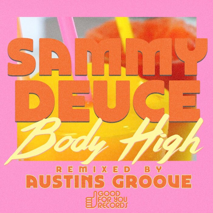 SAMMY DEUCE - Body High (Austins Groove Remix)