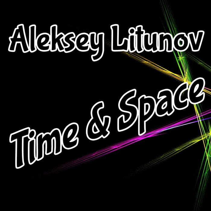 ALEKSEY LITUNOV - Time & Space