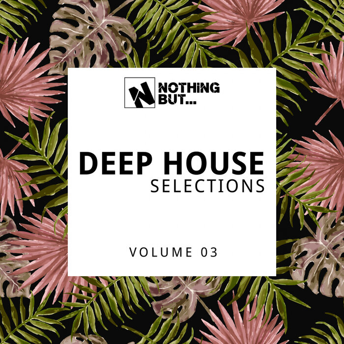 VARIOUS - Nothing But... Deep House Selections Vol 03