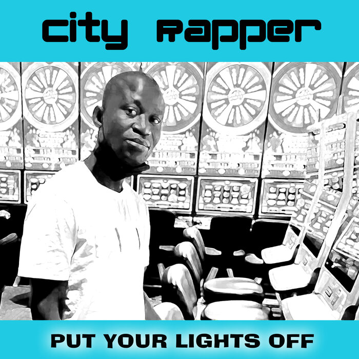 CITY RAPPER - Put Your Lights Off