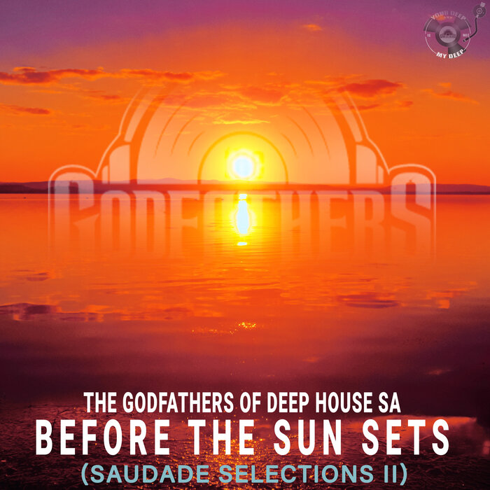 Before The Sun Sets (Saudade Selections II) by The Godfathers Of Deep