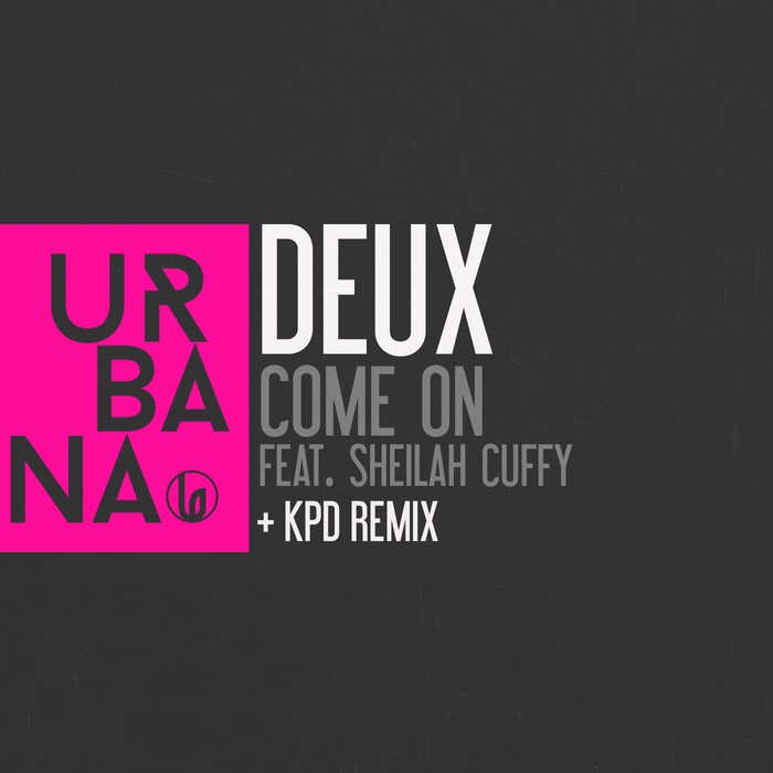 DEUX FEAT SHEILAH CUFFY - Come On