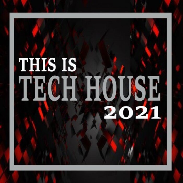 VARIOUS - This Is Tech House 2021 (The Ultimate Tech House Party)