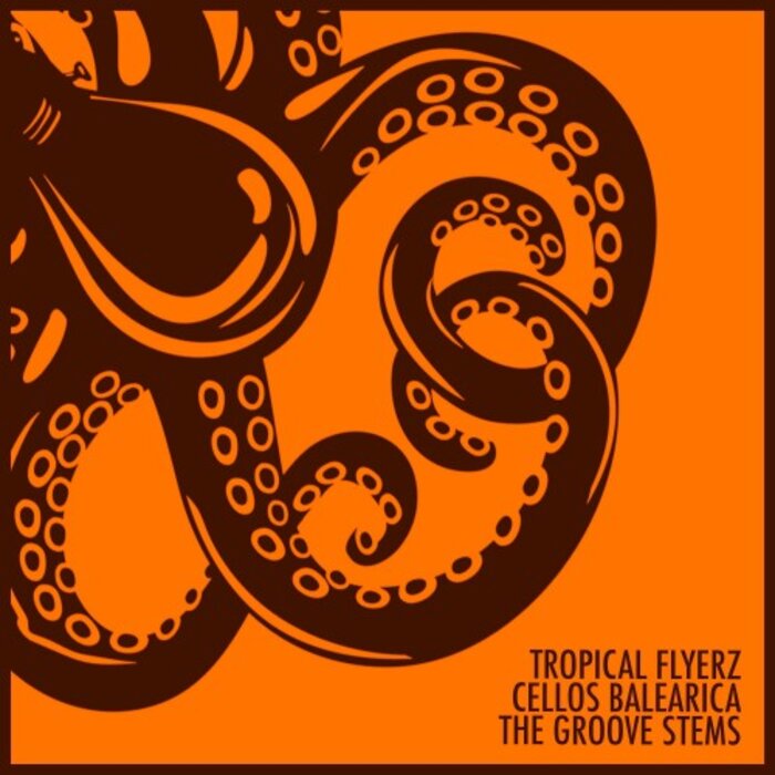 CELLOS BALEARICA/TROPICAL FLYERZ - The Groove Stems