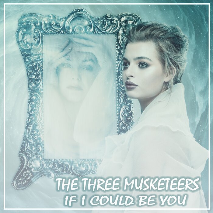 THE THREE MUSKETEERS - If I Could Be You