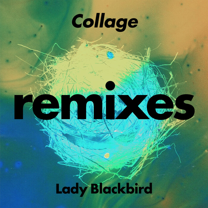 LADY BLACKBIRD - Collage (Remixes)