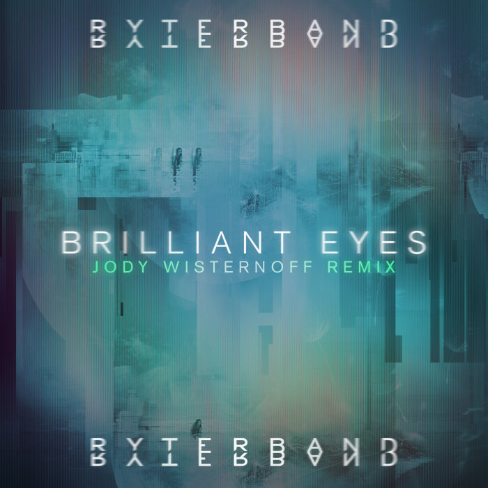 RYTERBAND - Brilliant Eyes (Jody Wisternoff Remix)