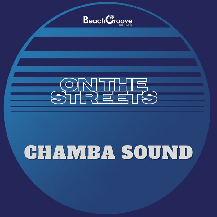 CHAMBA SOUND - On The Streets (Original Mix)