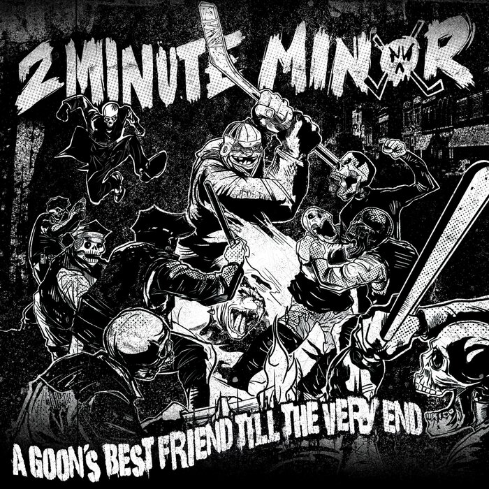 2 MINUTE MINOR - Goon's Best Friend Till The Very End