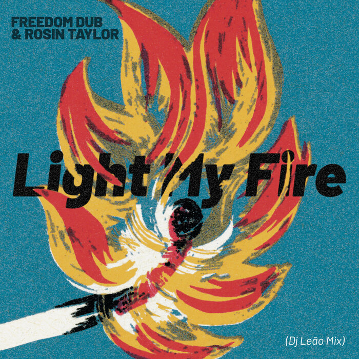 Freedom Dub/Rosin Taylor - Light My Fire (DJ Leao Mix)