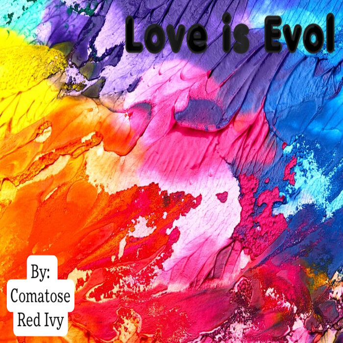 Love Is Evol Disc 1 Of 2 By Comatose Red Ivy On Mp3 Wav Flac Aiff Alac At Juno Download