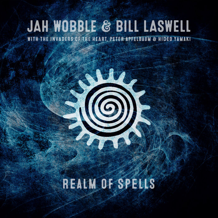 Jah Wobble/Bill Laswell - Realm Of Spells