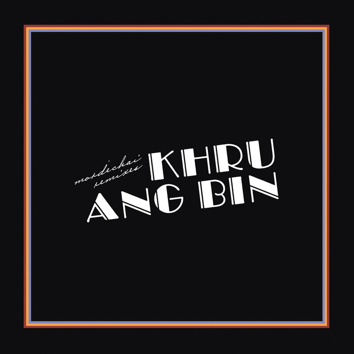 Khruangbin - Mordechai (Remixes)