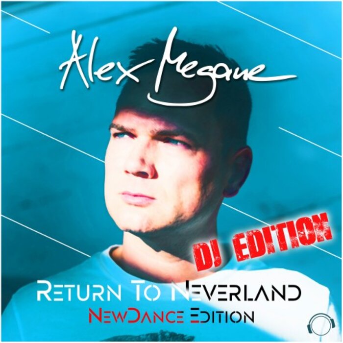 ALEX MEGANE - Return To Neverland (NewDance DJ Edition)