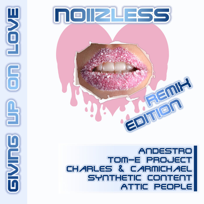 Noiizless - Giving Up On Love (Remix Edition)