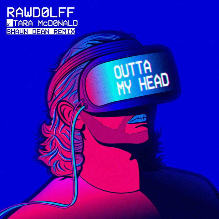 RAWDOLFF/SHAUN DEAN/TARA MCDONALD - Outta My Head (Shaun Dean Remix)