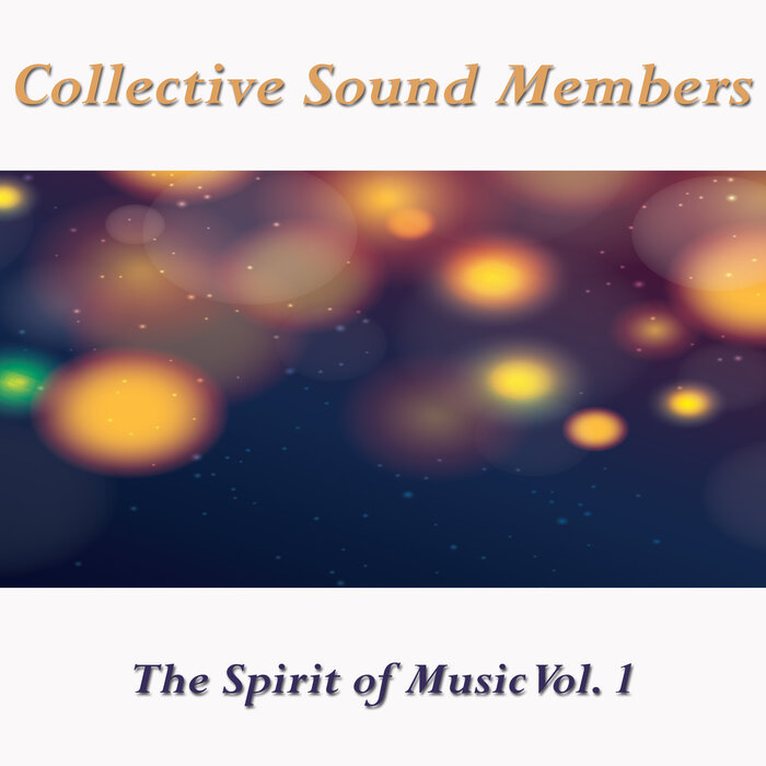 Collective Sound Members - The Spirit Of Music Vol 1