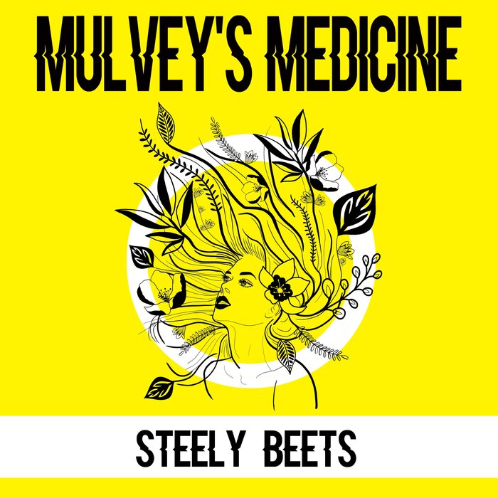 Mulvey's Medicine - Steely Beets