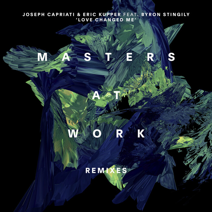 JOSEPH CAPRIATI/ERIC KUPPER FEAT BYRON STINGILY - Love Changed Me (Masters At Work Remixes)