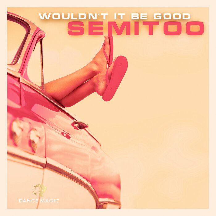 Semitoo - Wouldn't It Be Good
