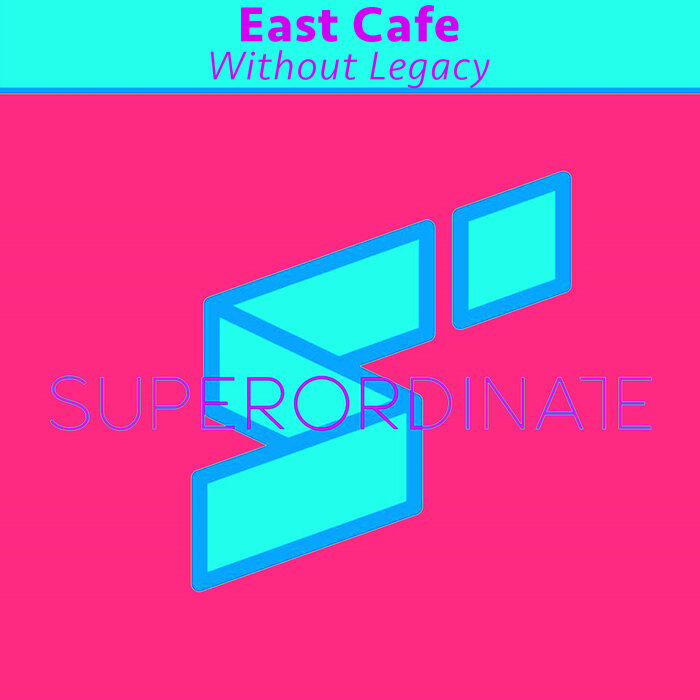 East Cafe - Without Legacy