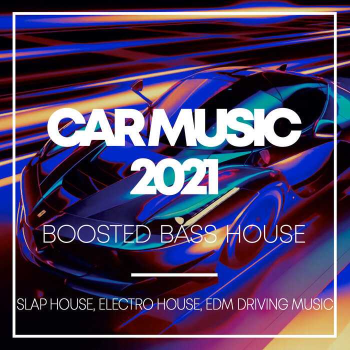 DOUBL3 MASK/VARIOUS - Car Music 2021 - Boosted Bass House - Slap House, Electro House, EDM Driving Music