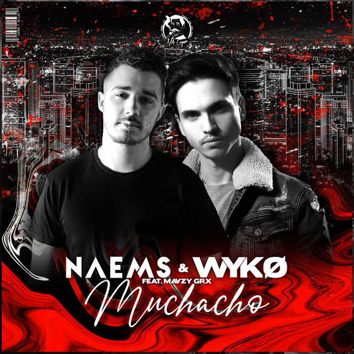 NAEMS/WYKO feat mavzy grx - Muchacho