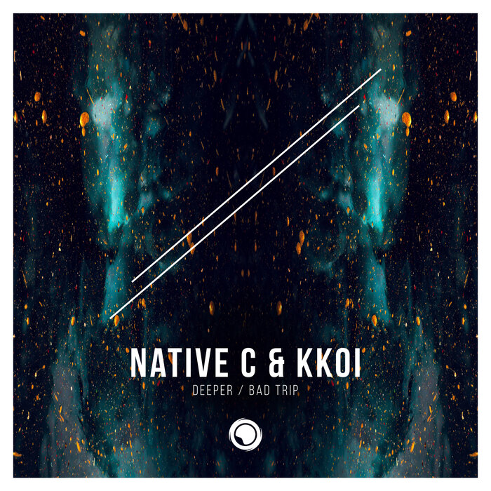 NATIVE C/KKOI - Deeper / Bad Trip