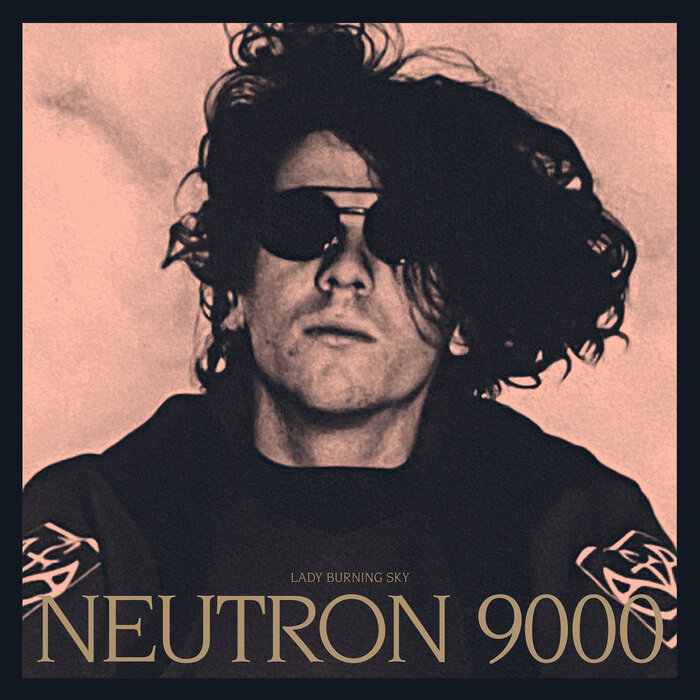 Neutron 9000 - Lady Burning Sky (Deluxe)