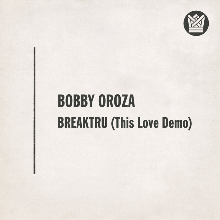 Bobby Oroza - Breaktru (This Love Demo)