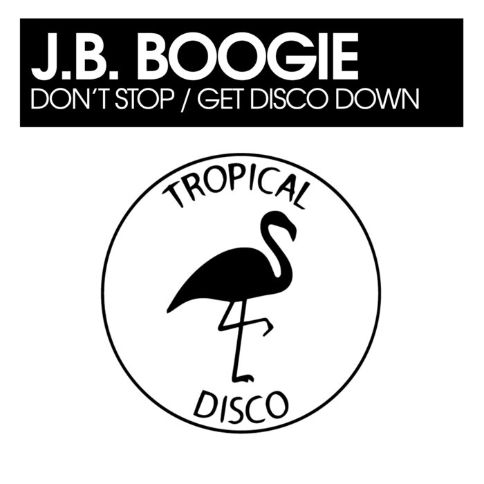 J.B. Boogie - Don't Stop/Get Disco Down