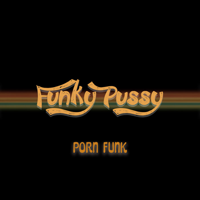 Funky Pussy - Porn Funk