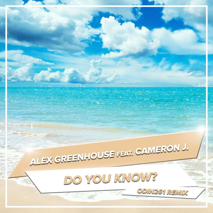 Alex Greenhouse feat Cameron J. - Do You Know? (ODIN261 Remix)