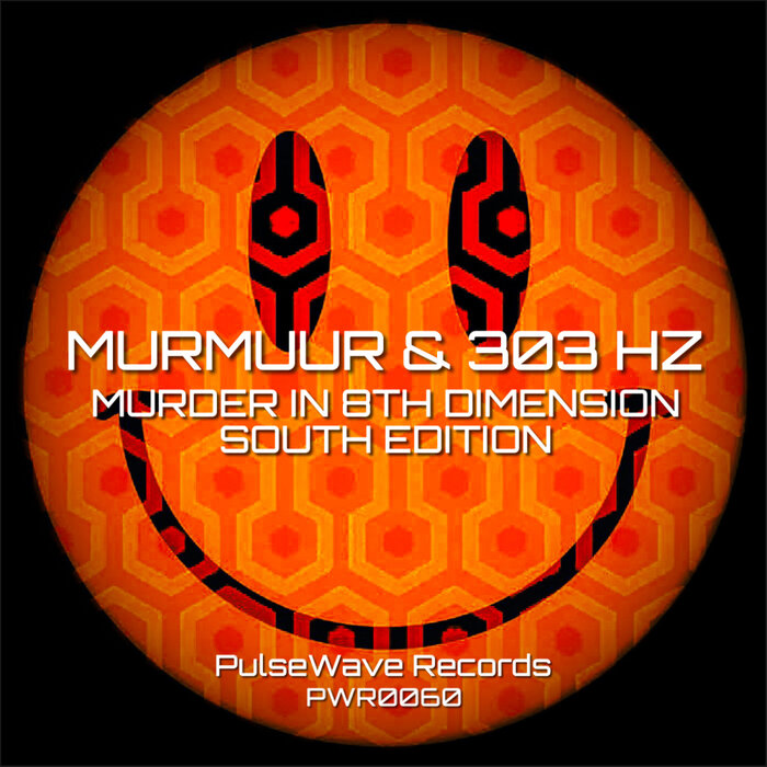 Murmuur/303 Hz - Murder In 8th Dimension South Edition