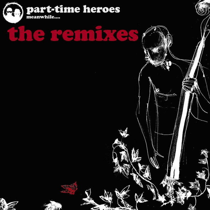 The Remixes by Part Time Heroes on MP3, WAV, FLAC, AIFF & ALAC at Juno
