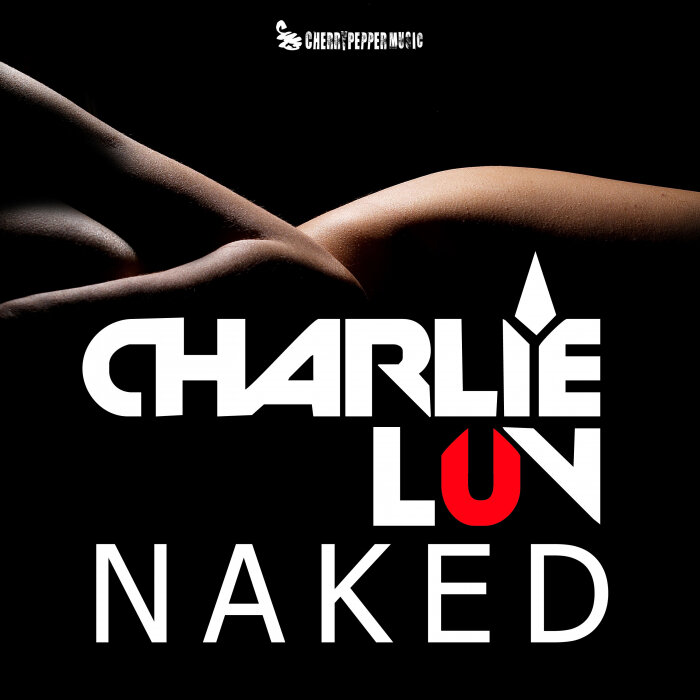 Charlie LuV - Naked