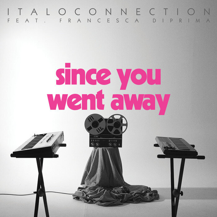 Italoconnection - Since You Went Away