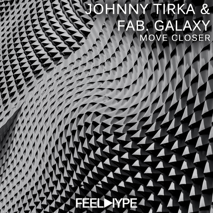 JOHNNY TIRKA/FAB GALAXY - Move Closer