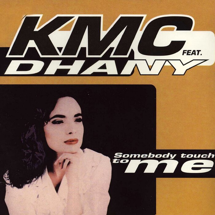 KMC FEAT DHANY - Somebody To Touch Me