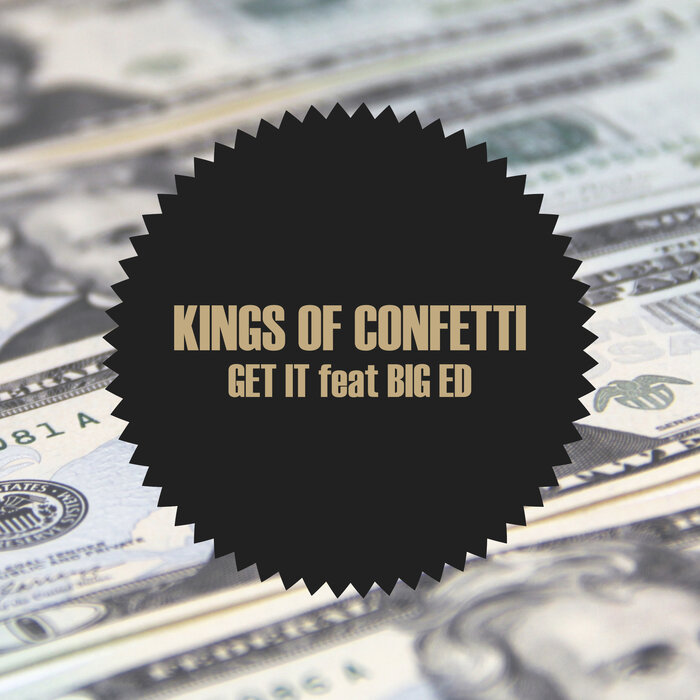 KINGS OF CONFETTI/BIG ED - Get It (Original Mix)