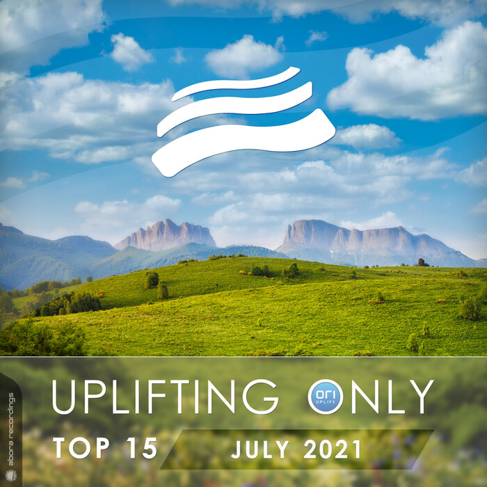 Various - Uplifting Only Top 15: July 2021