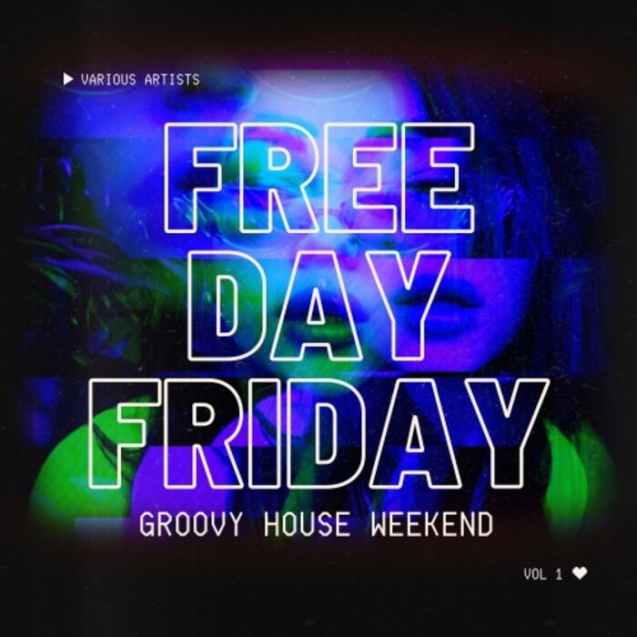 Various - Free Day Friday (Groovy House Weekend) Vol 1