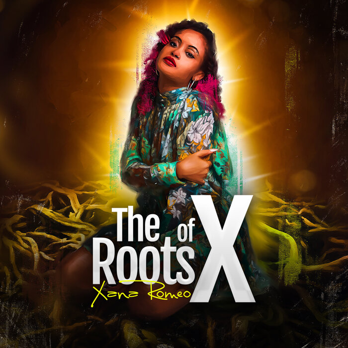 Xana Romeo - The Roots Of X