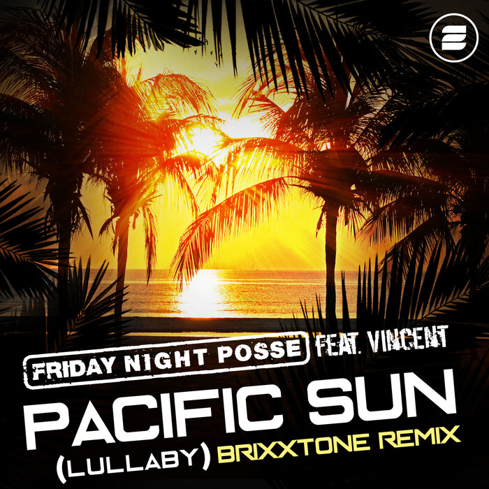 Pacific Sun (Lullaby) (Brixxtone Extended Remix) by Friday Night Posse ...