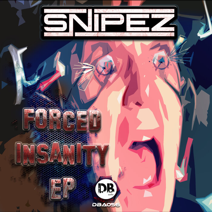 Snipez - Forced Insanity EP