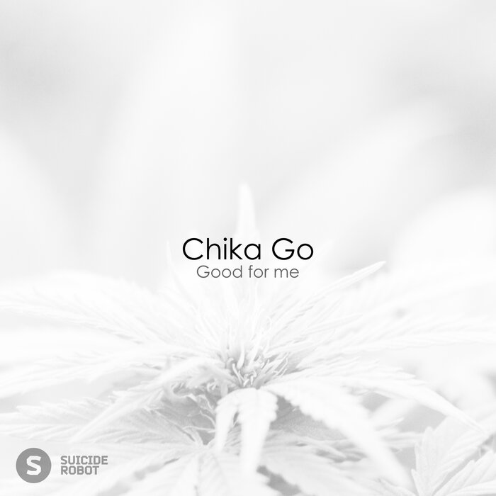 Chika Go - Good For Me (Original Mix)