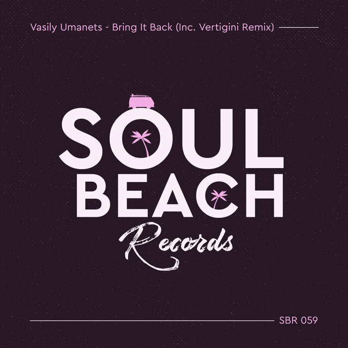 Vasily Umanets - Bring It Back (Inc. Vertigini Remix)